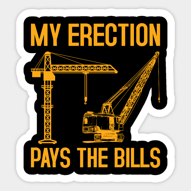 Crane Operator My Erection Pays The Bills Gift Funny Crane Operator Sticker by Adex Designs And Wears